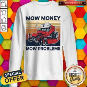Premium Mow Money Mow Problems Vintage Sweatshirt