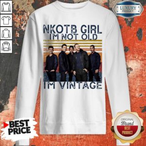 Premium NKOTB Girl I’m Not Old I’m Vintage Sweatshirt