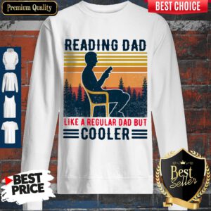 Premium Reading Dad Like A Regular Dad But Cooler Vintage Sweatshirt