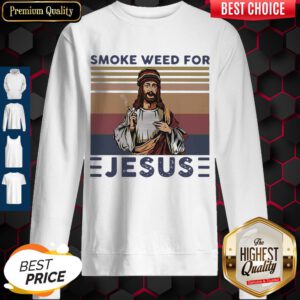 Premium Smoke Weed For Jesus Vintage Sweatshirt