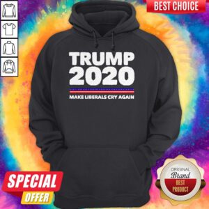 Premium Trump 2020 Make Liberals Cry Again Hoodie