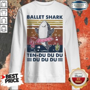 Pretty Ballet Shark Ten Du Du Du Du Du Du Vintage Sweatshirt