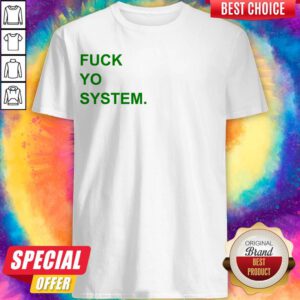 Pretty Fuck Yo System Shirt