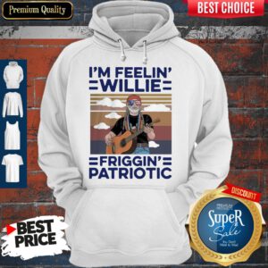 Pretty I’m Feelin’ Willie Friggin’ Patriotic Guitar Vintage Hoodie