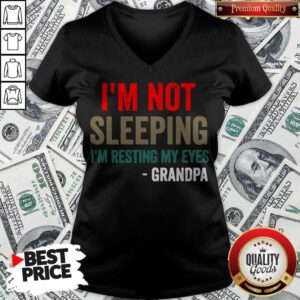 Pretty I’m Not Sleeping I’m Resting My Eyes Grandpa V-neck