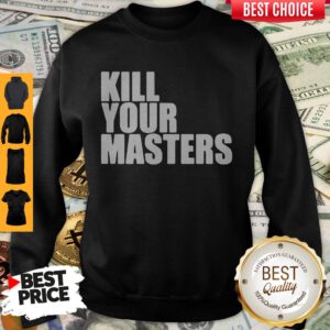 Pretty Kill Your Masters Sweatshirt