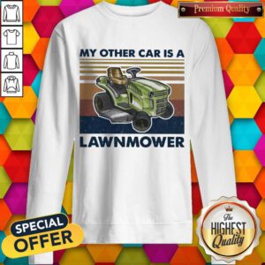 Pretty My Other Car Is A Lawnmower Vintage Sweatshirt