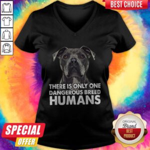 Pretty Pitbull There Is Only One Dangerous Breed Humans V-neck