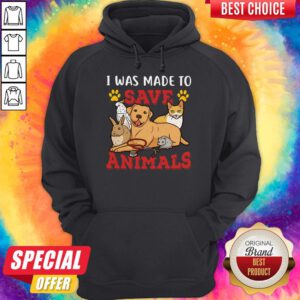 Pretty Veterinarian I Was Made To Save Animals Hoodie