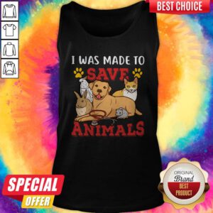 Pretty Veterinarian I Was Made To Save Animals Tank Top