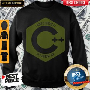 Pretty Visual C++ I Didn’t Choose It it’s Chose Me Sweatshirt