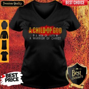 Top A Child Of God A Man Of Faith A Warrior Of Christ V-neck