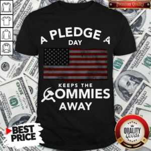 Top A Pledge A Day Keeps The Commies Away Shirt