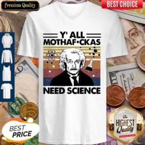Top Albert Einstein Yall Mothafuckas Need Science Vintage V-neck