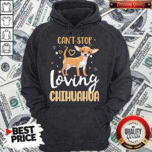 Top Can’t Stop Loving Chihuahua Hoodie