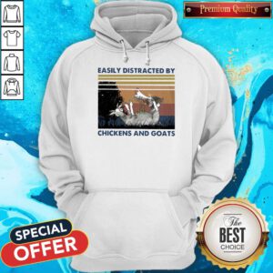 Top Easily Distracted By Chickens And Goats Vintage Hoodie