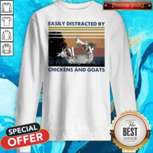 Top Easily Distracted By Chickens And Goats Vintage Sweatshirt
