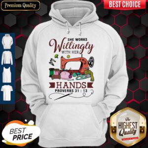 Top She Works Willingly With Her Hands Proverbs 31 13 Hoodie