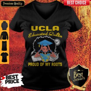 Top Graduation UCLA Educated Queen Proud Of My Roots V-neck