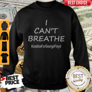 Top I Can’t Breathe Justice For George Floyd Sweatshirt