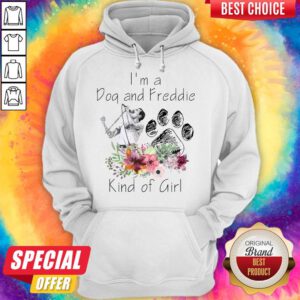 Top I’m A Dog And Freddie Kind Girl Hoodie