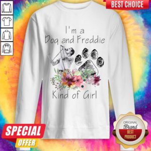 Top I’m A Dog And Freddie Kind Girl Sweatshirt