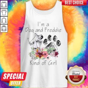 Top I’m A Dog And Freddie Kind Girl Tank Top