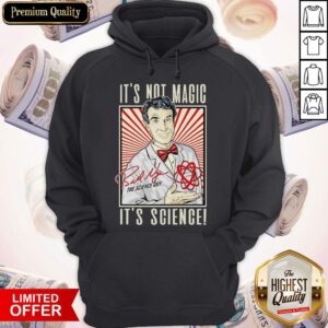 Top It’s Not Magic It’s Science Bill Nye The Science Guy Signature Hoodie