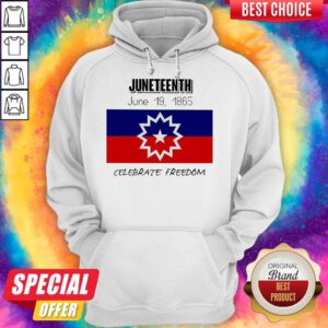Top Juneteenth June 19 1865 Celebrate Freedom Hoodie