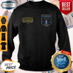 Top Space Dad A New Era In Space Flight 2020 Sweatshirt