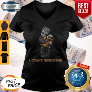 Top Star War Baby Groot Hug Baby Yoda I Can’t Breathe V-neck