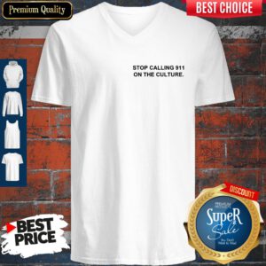 Top Stop Calling 911 On The Culture V-neck