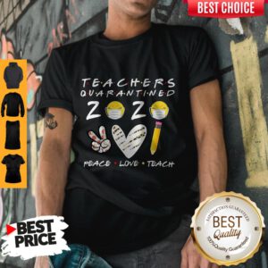 Top Teachers Quarantined 2020 Peace Love Teach Shirt