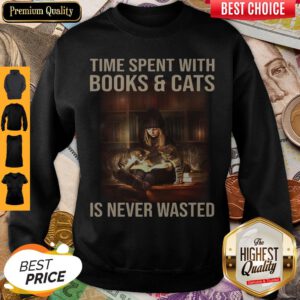 Top Time Spent With Books And Cats Is Never Wasted Sweatshirt