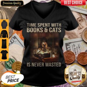 Top Time Spent With Books And Cats Is Never Wasted V-neck