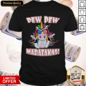 Top Unicorn Pew Pew Madafakas Shirt