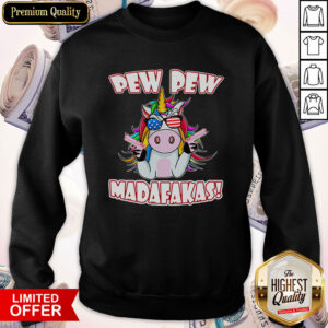 Top Unicorn Pew Pew Madafakas Sweatshirt