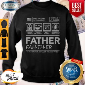 Who Touched The Thermostat Father I’m Not Mad I’m Just Disappointed Sweatshirt