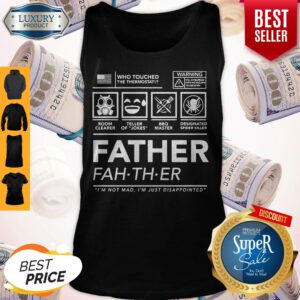 Who Touched The Thermostat Father I’m Not Mad I’m Just Disappointed Tank Top