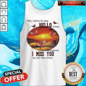 You Came To Say Hello Today I Whispered I Miss You As You Flew Away Eagle Tank Top