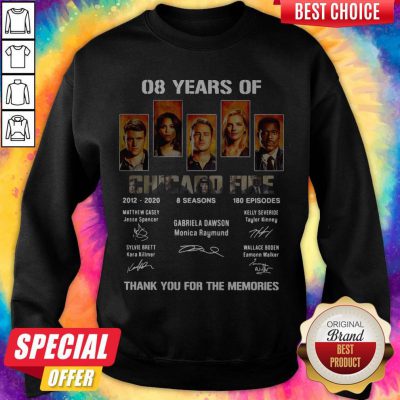 08 Years Of Chicago Fire 2012 2020 8 Seasons 180 Episodes Thank You For The Memories Signatures Sweatshirt