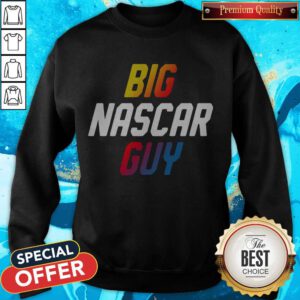 Awesome Big Nascar Guy 2020 Sweatshirt