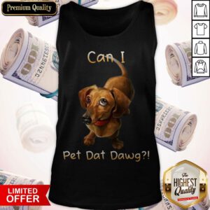 Awesome Can I Pet Dat Dawg Tank Top