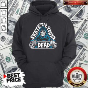Awesome Skate Till You’re Dead Hoodie