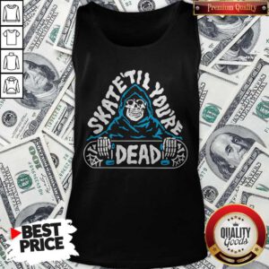 Awesome Skate Till You’re Dead Tank Top