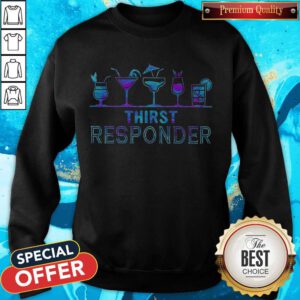 Awesome Thirst Responder Sweatshirt