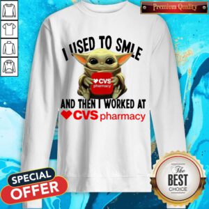 Baby Yoda Hug CVS Pharmacy I Used To Smile And Then I Worked At Sweatshirt