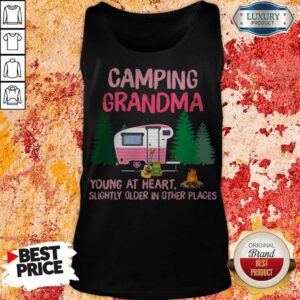 Camping Grandma Young At Heart Slightly Older In Other Places Camping Tank Top