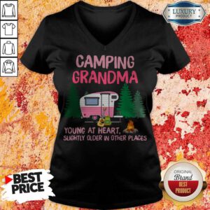 Camping Grandma Young At Heart Slightly Older In Other Places Camping V-neck