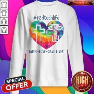 Colorful Radtechlife Faith Love Save Lives Sweatshirt